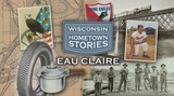 Wisconsin Hometown Stories: Eau Claire