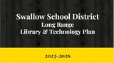 Swallow School District Library & Technology Plan 2023-2026