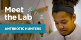 Antibiotic Hunters: Superpowered by Students | Meet the Lab