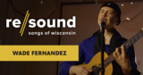 Wade Fernandez | Re/sound: Songs of Wisconsin
