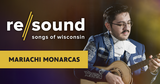 Mariachi Monarcas de Milwaukee | Re/sound: Songs of Wisconsin