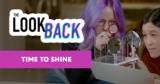 Time to Shine | The Look Back