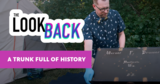 A Trunk Full of History | The Look Back