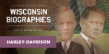 Bill Harley & Arthur Davidson: Innovation on Two Wheels | Wisconsin Biographies