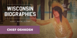 Chief Oshkosh: Leader in Troubled Times | Wisconsin Biographies