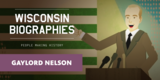 Gaylord Nelson: A Vision for the Earth | Wisconsin Biographies