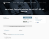 Nano-Scale Device Simulations Using PROPHET-Lab Exercise 1