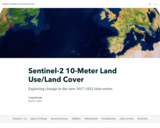 Sentinel-2 10-Meter Land Use/Land Cover: Exploring change in the new 2017–2021 time-series