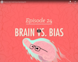 Brains Vs. Bias: Crash Course Psychology #24