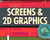Screens & 2D Graphics: Crash Course Computer Science #23