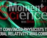 WSF - What convinced physicists that General Relativity was correct?