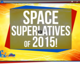 SciShow Space -Space Superlatives of 2015!