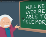 TED Ed - Will we ever be able to teleport? - Sajan Saini