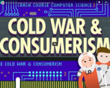 The Cold War and Consumerism: Crash Course Computer Science #24