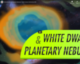 White Dwarfs & Planetary Nebulae: Crash Course Astronomy #30