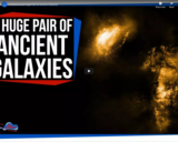 SciShow Space -A Ridiculously Huge Pair of Ancient Galaxies