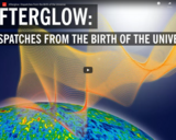 WSF - Afterglow: Dispatches from the Birth of the Universe