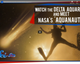 SciShow Space -Watch the Delta Aquarids, and Meet NASA's 'Aquanauts'