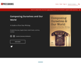 Composing Ourselves and Our World: A Guide to First Year Writing