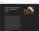 Using Game-Based Learning Online - A Cookbook of Recipes