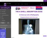 Wisc-Online The K-Shell Absorption Edge: A Close-Up Look at Radiography