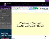 Wisc-Online Affects of a Rheostat in a Series-Parallel Circuit