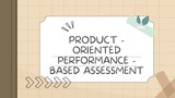PRODUCT - ORIENTED PERFORMANCE - BASED ASSESSMENT