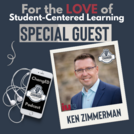 For the Love of Student Centered Learning- ChangED Podcast Episode