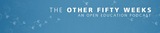 The Other Fifty Weeks: An Open Education Podcast [Episode 1]