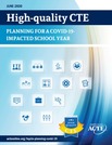 HIGH-QUALITY CTE: PLANNING FOR A COVID-19-IMPACTED SCHOOL YEAR