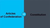 "The Constitution vs. The Articles of Confederation"