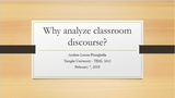 Why analyze classroom discourse?