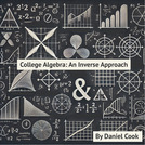 College Algebra: An Inverse Approach