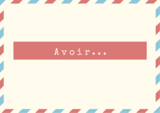 French Level 1, Activity 07: "Avoir" / "To have" (Online)