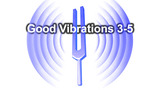 Good Vibrations (3-5)