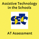 Assistive Technology in the Schools:  Assistive Technology Assessment