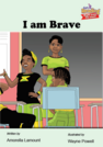 I am Brave! by Amorella Lamount