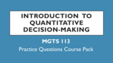 MGTS 113 - Introduction to Quantitative Decision Making - Practice Questions