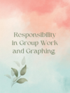 Responsibility in Group Work and Graphing