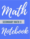Secondary Math II - Student Math Notebook