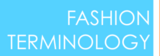 Fashion Design: Fashion Terminology