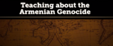 Teaching About the Armenian Genocide