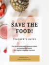 Save The Food: A Teacher's Guide