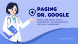 Paging Dr. Google: How to Use Digital Health Information for Conversations with Health Providers