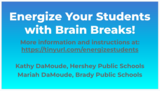 (Kathy & Mariah DaMoude) Energize Your Students with Brain Breaks!