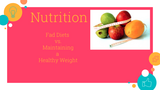 Nutrition: Fad Diets vs. Maintaining a Healthy Weight