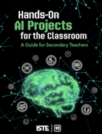 Hands-On AI Projects for the Classroom:  A Guide for Secondary Teachers