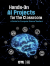Hands-On AI Projects for the Classroom:  A Guide for Computer Science Teachers