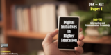 Digital Initiatives in Higher Education: UGC NET Paper I