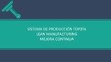 Sistema de Producción Toyota, Lean Manufacturing, Mejora Continua